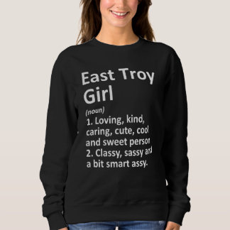 East Troy Girl Wi Wisconsin Funny City Home Roots Sweatshirt