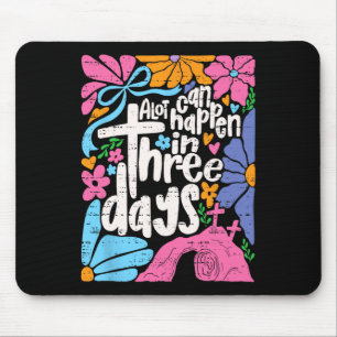 Easter A Lot Can Happen In 3 Days Jesus Christians Mouse Pad