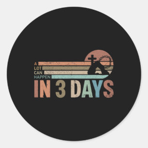 Easter A Lot Can Happen In 3 Days Religious Men Wo Classic Round Sticker
