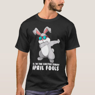 Easter April Fool's Day I'm The Easter Bunny Dabbi T-Shirt