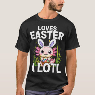 Easter Axolotl Bunny Rabbit Ears Funny Pun _1 T-Shirt