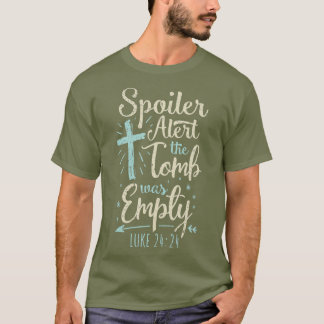 Easter Basket Stuffers Spoiler Alert Tomb Was T-Shirt