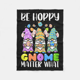 Easter Be Happy Gnome What Spring Easter Bunny Egg Fleece Blanket