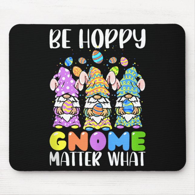Easter Be Happy Gnome What Spring Easter Bunny Egg Mouse Pad (Front)