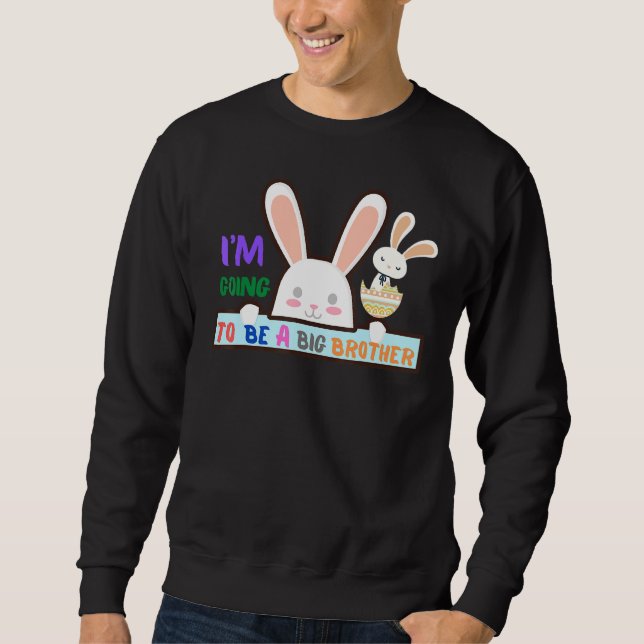 Easter Big Brother To Be Pregnancy Cute Bunny Sweatshirt (Front)