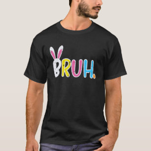 Easter Bruh Bunny Ears Cute Rabbit Meme Slang Kids T-Shirt