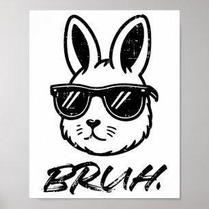 Easter Bruh Bunny Sungles Funny Meme Men Boys Kids Poster