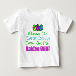 Easter Bunny Doesn't Daideo Will Baby T-Shirt