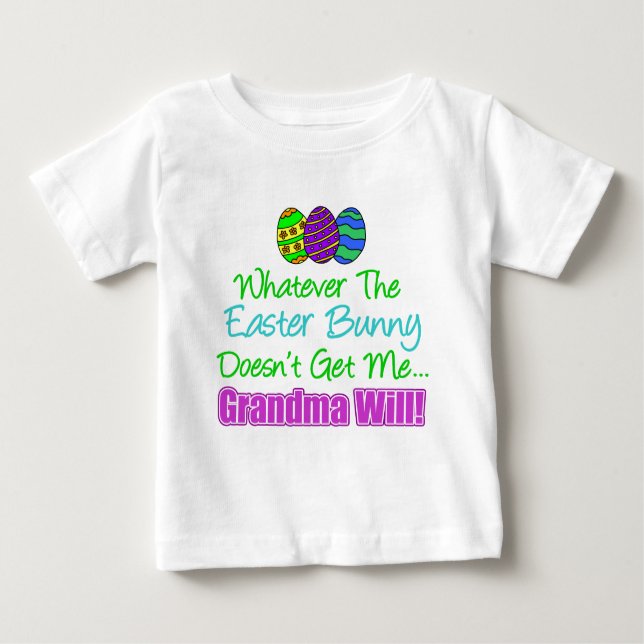 Easter Bunny Doesn't Grandma Will Baby T-Shirt (Front)