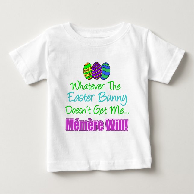 Easter Bunny Doesn't Memere Will Baby T-Shirt (Front)