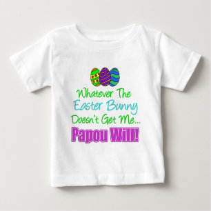 Easter Bunny Doesn't Papou Will Baby T-Shirt