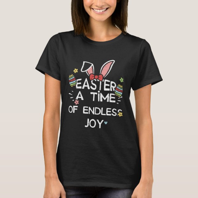 Easter Bunny Easter A Time of Endless Joy  Easter T-Shirt (Front)