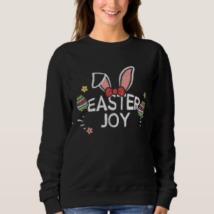 Easter Bunny Easter joy Easter Sayings Sweatshirt