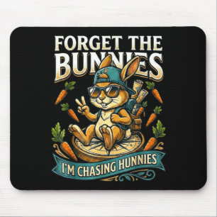 Easter Bunny Forget The Bunnies Chasing Hunnies Mouse Pad