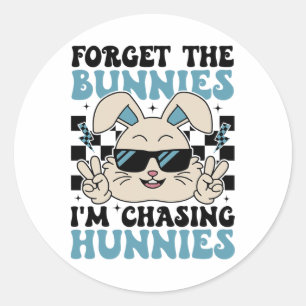 Easter Bunny Forget The Bunnies I'm Chasing Hunnie Classic Round Sticker