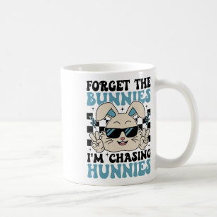 Easter Bunny Forget The Bunnies I'm Chasing Hunnie Coffee Mug
