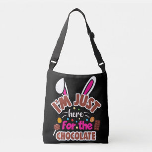 Easter Bunny I'm Just here for the Chocolate Crossbody Bag