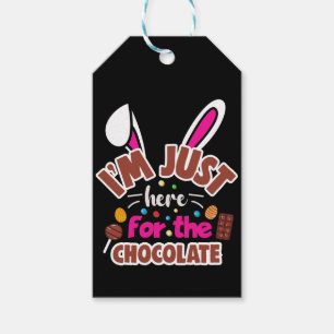 Easter Bunny I'm Just here for the Chocolate Gift Tags
