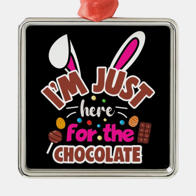 Easter Bunny I'm Just here for the Chocolate Metal Ornament (Front)