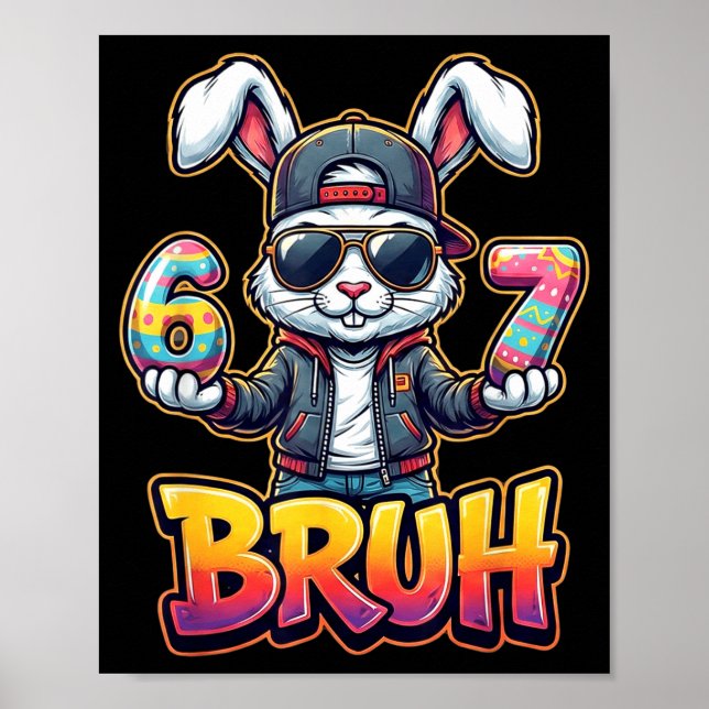 Easter Bunny Meme Bruh – Funny 6 7 Easter Eggs Des Poster (Front)