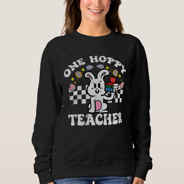 Easter Bunny One Hoppy Teacher Retro Rabbit Groovy Sweatshirt (Front)