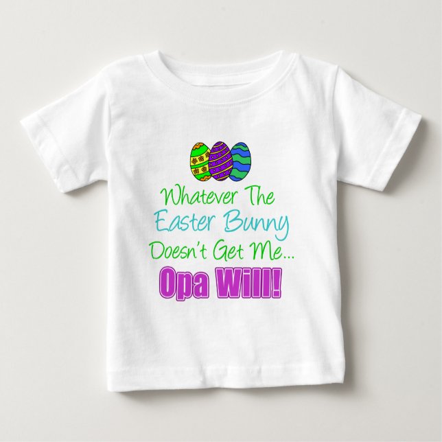 Easter Bunny Opa Will Baby T-Shirt (Front)