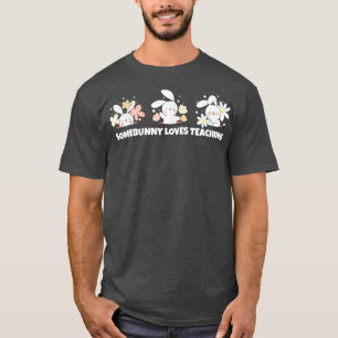 Easter Bunny, Somebunny Loves Teaching T-Shirt