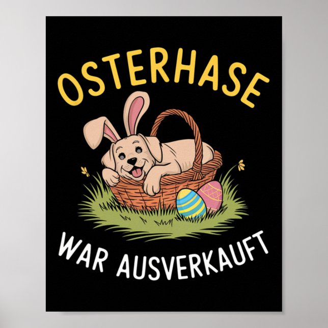 Easter Bunny Was Sold Out Easter Dogs  Poster (Front)