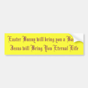 Easter Bunny will bring you a BasketJesus will ... Bumper Sticker