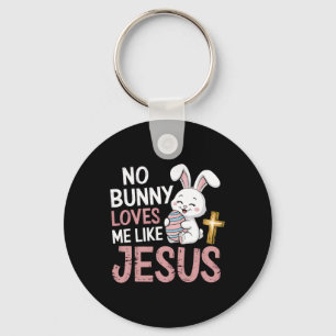 Easter Christian Religious No Bunny Loves Me Like  Key Ring