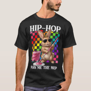 Easter Cleaning Hip Hop Pass Me The Mop Funny T-Shirt