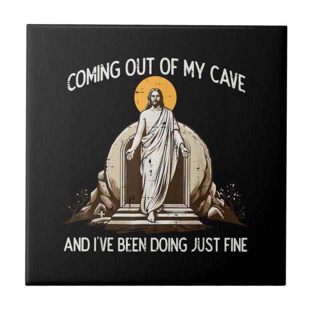 Easter Coming Out My Cave Jesus Ceramic Tile (Front)
