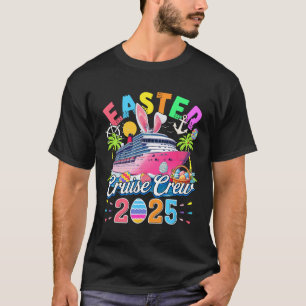 Easter Cruise Crew 2025 Colorful Cruise Ship Eggs T-Shirt