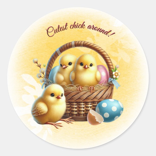 Easter Cutest Chick Around! Classic Round Sticker (Front)