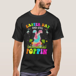 Easter Day And Still Poppin Happy Easter Day Pop I T-Shirt