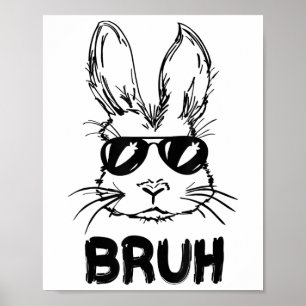 Easter Day Bruh Bunny With Sungles Men Boys Kids E Poster