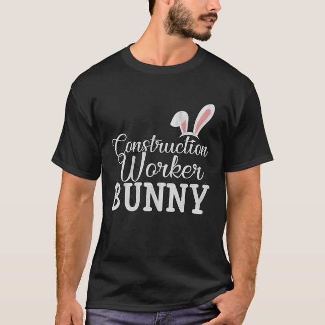 Easter Day Bunny Easter Costume Construction Worke T-Shirt (Front)
