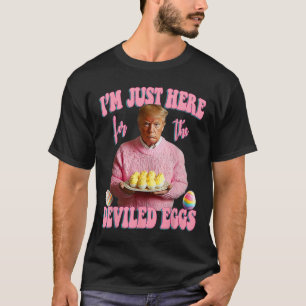 Easter Day Funny Trump I'm Just Here For The Devil T-Shirt