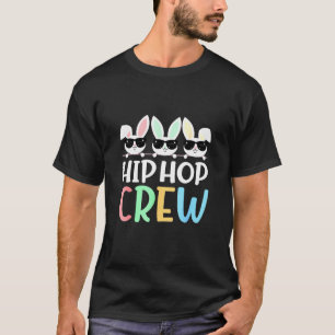 Easter Day H Ip H Op Crew Saying Easter Bu Nny Sun T-Shirt