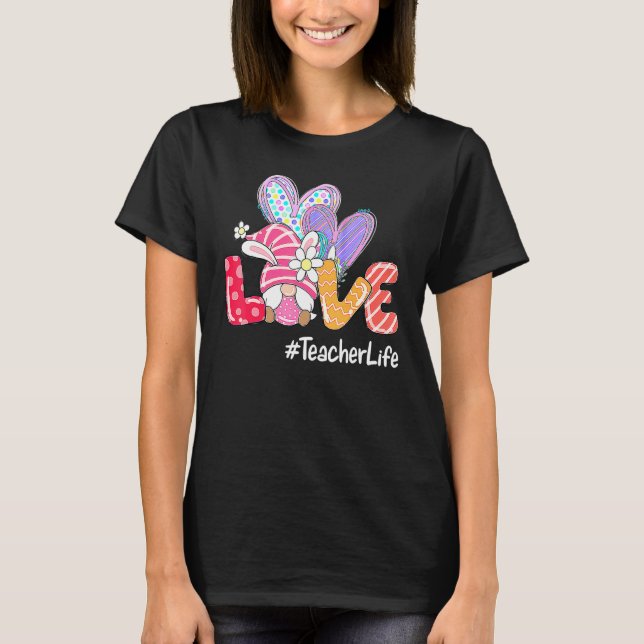 Easter Day Love Teacher Life Easter Gnome Egg Hunt T-Shirt (Front)