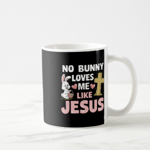 Easter Day No Bunny Loves Me Like Jesus Christian Coffee Mug