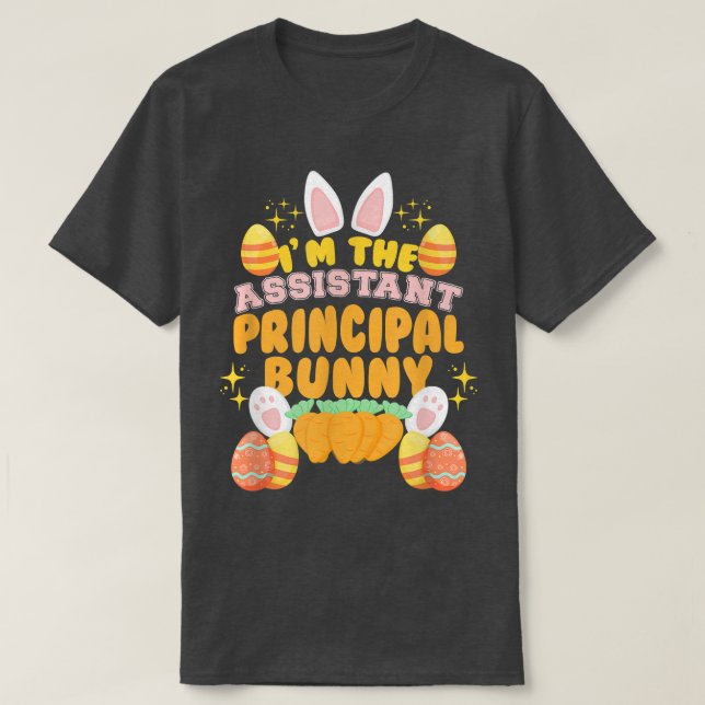 Easter Day Rabbit I'm The Assistant Principal Bunn T-Shirt (Design Front)