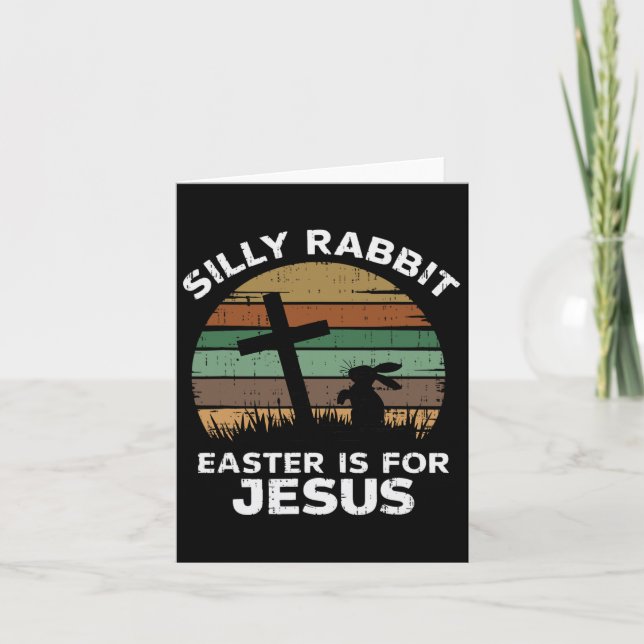 Easter Day Silly Rabbit Easter Is For Jesus Christ Card (Front)