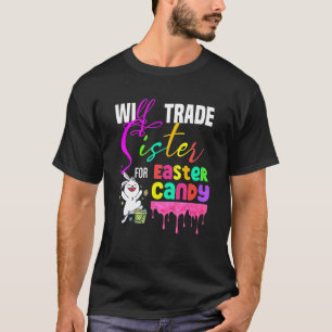 Easter Day Will Trade Sister For Easter Candy Cute T-Shirt