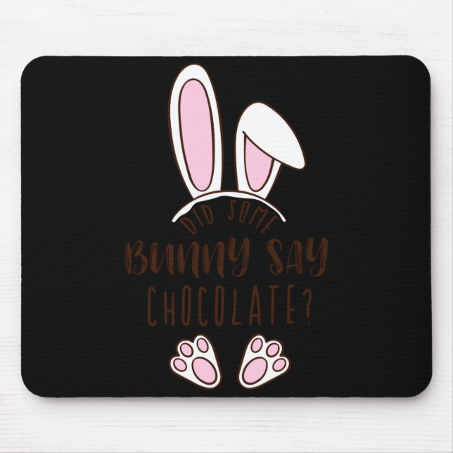 Easter Did Some Bunny Say Chocolate Funny Pun Cute Mouse Pad (Front)