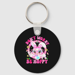 Easter Dont Worry Be Hoppy Cute Bunny Six Seven Ea Key Ring