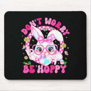 Easter Dont Worry Be Hoppy Cute Bunny Six Seven Ea Mouse Pad
