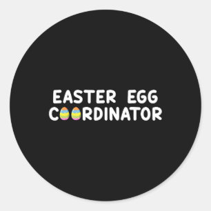 Easter Egg Coordinator Fun Boys Girls Kids Teens 1 Classic Round Sticker