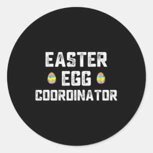 Easter Egg Coordinator Fun Boys Girls Kids Teens  Classic Round Sticker