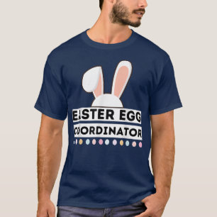 Easter Egg Coordinator, Funny Sayings Easter Day 2 T-Shirt